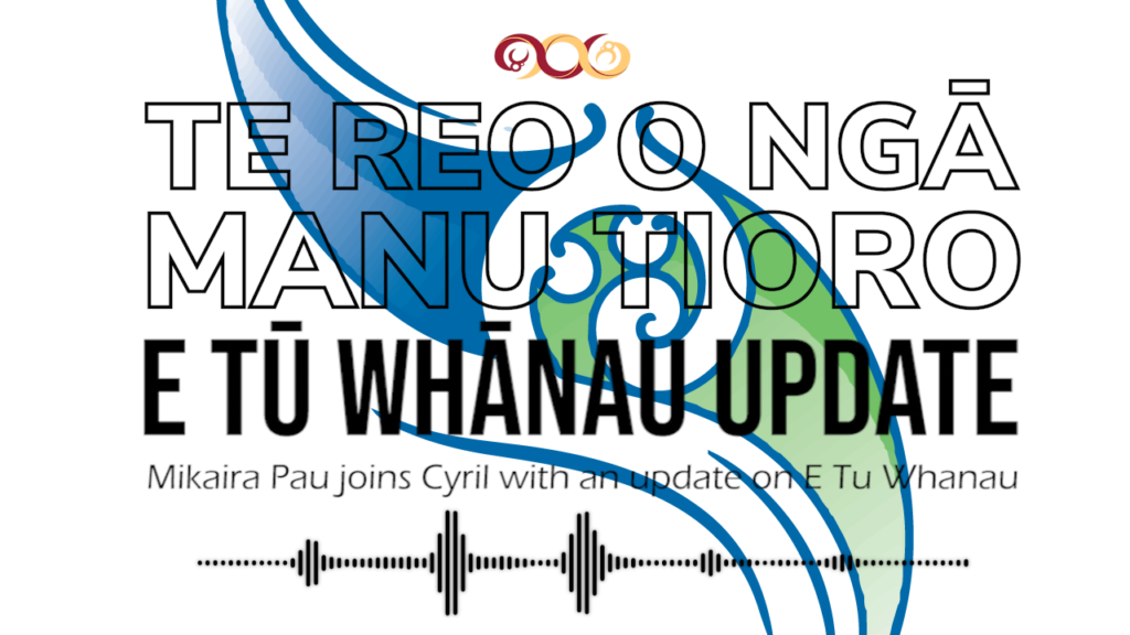 Mikaira Pau - E Tu Whanau Update